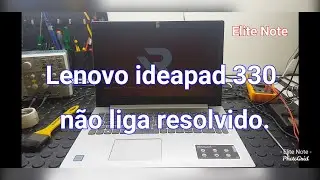 Lenovo ideapad 330 não liga resolvido.