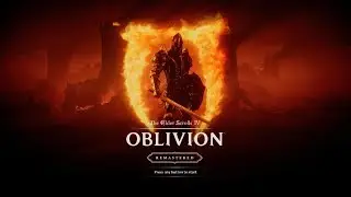 The Elder Scrolls IV: Oblivion Remastered title screen and amazing music