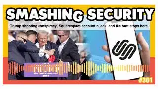 Trump shooting conspiracy, Squarespace hijack, and the butt stops here | Smashing Security podcast