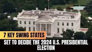 7 Key Swing States Set to Decide the 2024 U.S. Presidential Election | Most Viral Today
