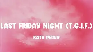 Last Friday Night (T.G.I.F.) - Katy Perry, Train, Bruno Mars,... MIX LYRICS