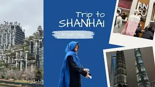 SHANGHAI TRIP🇨🇳 travel vlog/along trip 