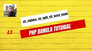 PHP Tutorial A-Z Bangla - str_word_count, str_replace, str_split Functions 4.3