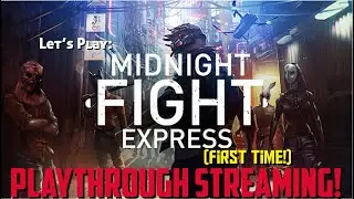 WELCOME TO THE MIDNIGHT HOUR!| Let's Play: Midnight Fight Express Playthrough Streaming!