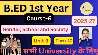 B.ED 1st Year | Gender, School and Society by Dipa Chaudhary 