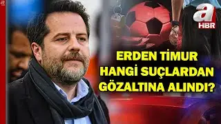 Erden Timur Hangi Suçlardan Gözaltına Alındı? Erden Timur'un Eylemi Galatasaray'ı Bağlar Mı?