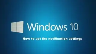 How to set the notification settings within Windows 10