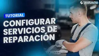 CÓMO CONFIGURAR LOS SERVICIOS DE REPARACIÓN DE MANERA INDIVIDUAL EN TALLER ALPHA