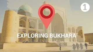 Travels in Central Asia No.1 - Exploring Bukhara