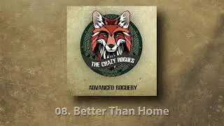 THE CRAZY ROGUES - Better Than Home (official album audio)