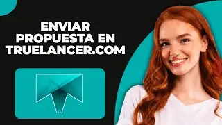 C&oacute;mo enviar una propuesta en Truelancer.com &ndash; Paso a paso