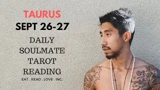 TAURUS  SOULMATE &ldquo; DID THEY REALY CHANGE?&rdquo; SEPTEMBER DAILY 26 27 TAROT READING