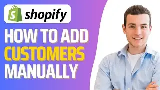 How To Add Customers in Shopify (Step By Step) - 2026