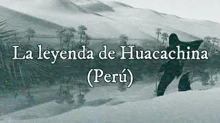 La leyenda de Huacachina, Perú