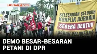 Demo di Gedung DPR, Massa Buruh Tani Tuntut Reforma Agraria | Liputan 6