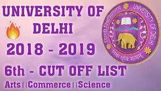 DELHI UNIVERSITY  ।। 6th - CUT OFF LIST ।। 2018 -2019