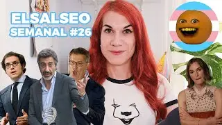 Figaredo y Feij&oacute;o hacen el rid&iacute;culo, Juan del Val y &iquest;Keira Knightley TERF? | Elsalseo Semanal #26