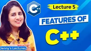 Lec 5: Features of C++ Programming Language | C++ Tutorials for Beginners