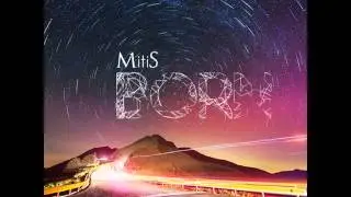MitiS feat. Collin Mcloughlin - Born (Vocal Mix)