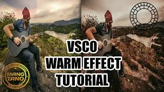 VSCO | WARM EFFECT TUTORIAL