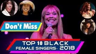 Top 10 Black Female Singers of the World || 2018 || Best Black Singer