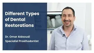 Types of Dental Restorations  -  Dr. Omar Aldaoudi - Dr Joy Dental Clinic