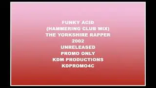 FUNKY ACID (HAMMERING CLUB MIX) - THE YORKSHIRE RAPPER - 2002