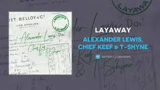 Alexander Lewis, Chief Keef & T-Shyne - Layaway (AUDIO)