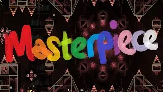 Masterpiece by vRidge (100%) (Extreme Demon) | Geometry Dash 2.2