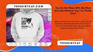 Top Do Not Mess With My Mom She Has Wisdom Toy Fox Terrier Shirt