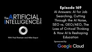 Ep.# 169: AI Answers - AI for Job Searching, SEO v. GEO/AEO, & The Loss of Critical Thinking