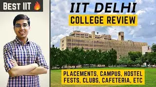 IIT Delhi &mdash; Обзор колледжа | Обзор: студенты, преподаватели, стажировки, фестивали, жизнь в кампусе 🔥