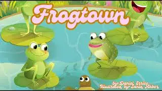 FrogTown Song 🐸 | Cute Frog Story Rhyme for Babies & Toddlers