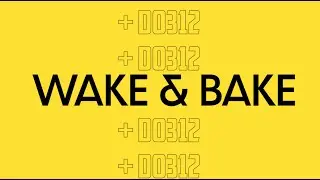 TRAILER - DO312.COM/WAKEANDBAKE