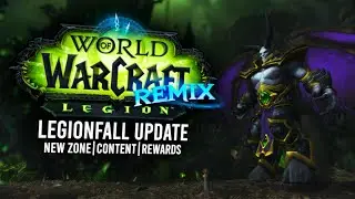 БОЛЬШЕ КОНТЕНТА в Legion Remix! &laquo;Расколотый берег&raquo;, рейд и новые награды | World Of Warcraft