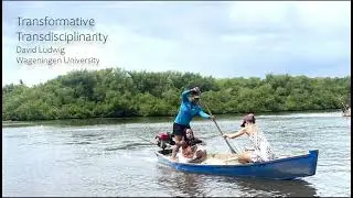 20 - Transformative Transdisciplinarity - Dr David Ludwig