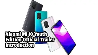 Xiaomi MI 10 Youth Edition Official Trailer Introduction