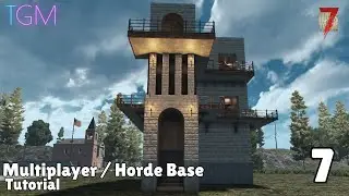7 Days To Die - Multiplayer / Horde Base Tutorial | Number 7