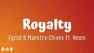 Egzod & Maestro Chives ft. Neoni - Royalty (Lyrics)