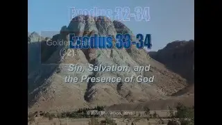 Exodus 33-34.  Sin, Salvation, and the Presence of God