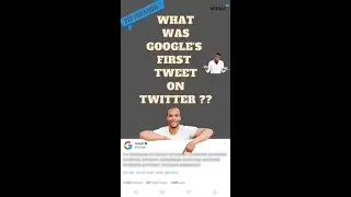 What was Google's First Tweet on Twitter ?? | XPERGE