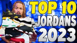TOP 10 JORDANS of 2023 !