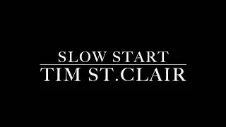 Slow Start by Tim StClair - Official Music Video