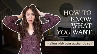 make authentic decisions | how to know what YOU truly want in life & align with your true self