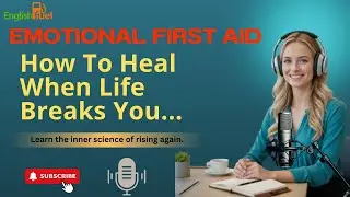 Emotional First Aid: How To Heal When Life Breaks You | English Listening Practice | English Fuel