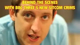 Crims - Behind the scenes of BBC Three's new sitcom