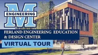 Virtual Tour of the Ferland Engineering Education and Design Center