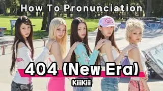 [404 (New Era)] &ndash; Korean Pronunciation | Sing Along (KiiiKiii)