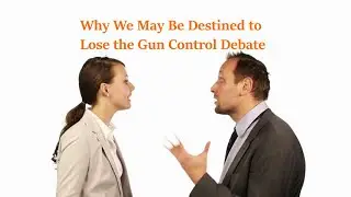 Why We May Be Destined to Lose the Gun Control Debate