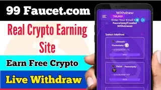 99 Faucet Earning | 99 Faucet Real or Fake | 99 Faucet Withdraw | Earn free Faucet Crypto